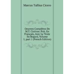   , Volume 1,Â part 1 (French Edition) Marcus Tullius Cicero Books