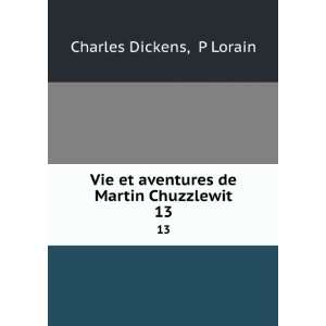   et aventures de Martin Chuzzlewit. 13 P Lorain Charles Dickens Books
