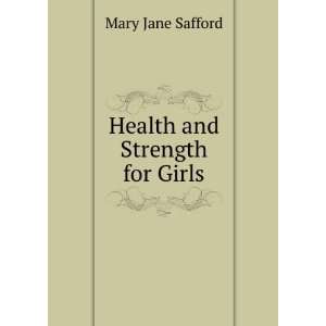  Health and Strength for Girls Mary Jane Safford Books