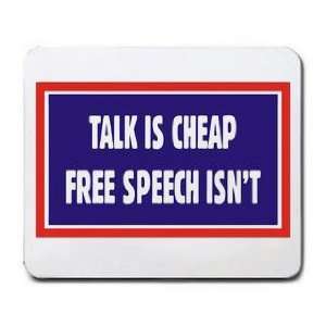  TALK IS CHEAP FREE SPEECH ISNT Mousepad