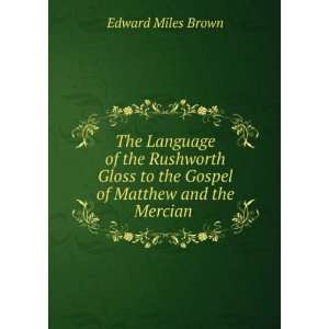   to the Gospel of Matthew and the Mercian . Edward Miles Brown Books