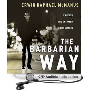   Barbarian Way (Audible Audio Edition) Erwin Raphael McManus Books