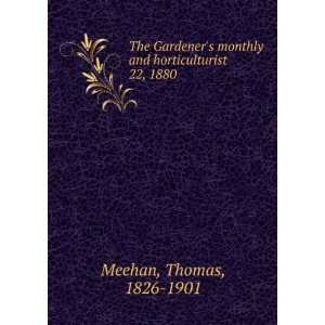   monthly and horticulturist. 22, 1880 Thomas, 1826 1901 Meehan Books