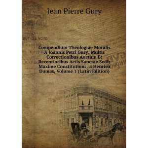   Moralis, Volume 1 (Latin Edition) Jean Pierre Gury  Books