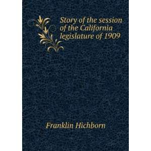   of the California legislature of 1909 Franklin Hichborn Books