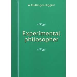  Experimental philosopher W Mullinger Higgins Books
