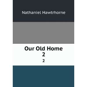  Our Old Home. 2 Nathaniel Hawtrhorne Books