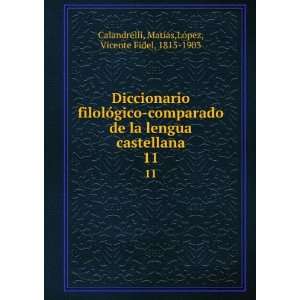   . 11 MatÃ­as,LÃ³pez, Vicente Fidel, 1815 1903 Calandrelli Books