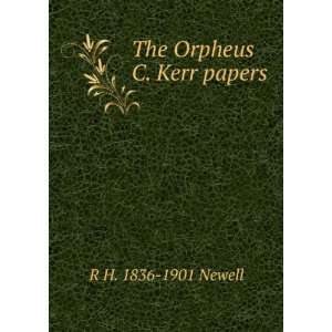  The Orpheus C. Kerr papers R H. 1836 1901 Newell Books