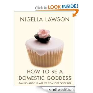 How To Be A Domestic Goddess Nigella Lawson  Kindle Store