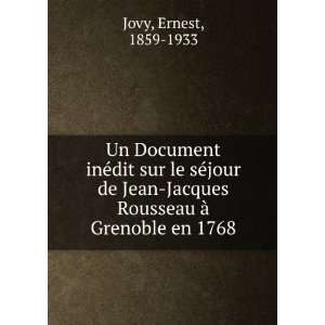   Jacques Rousseau Ã  Grenoble en 1768 Ernest, 1859 1933 Jovy Books