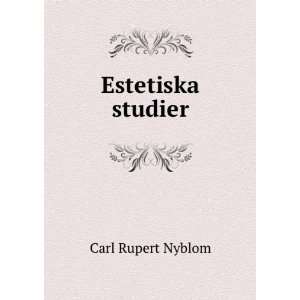  Estetiska studier Carl Rupert Nyblom Books
