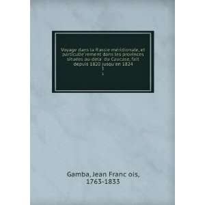   1820 jusquen 1824. 1 Jean FrancÌ§ois, 1763 1833 Gamba Books