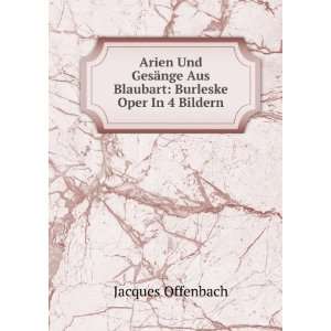   nge Aus Blaubart Burleske Oper In 4 Bildern Jacques Offenbach Books