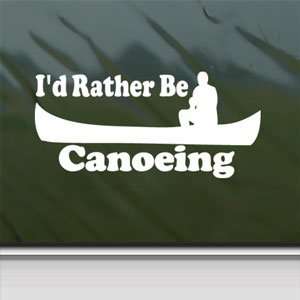  Id Rather Be Canoeing White Sticker Canoe Kayak Laptop 