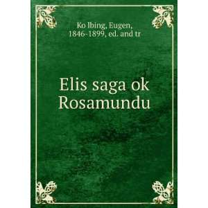   Elis saga ok Rosamundu Eugen, 1846 1899, ed. and tr KoÌ?lbing Books