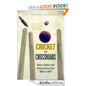 Cricket at the Crossroads Class, Colour and Controversy from 1967 to 