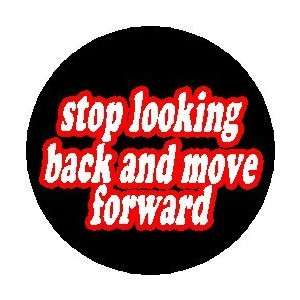 STOP LOOKING BACK AND MOVE FORWARD  1.25 Magnet