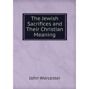  The Jewish Sacrifices and Their Christian Meaning John 