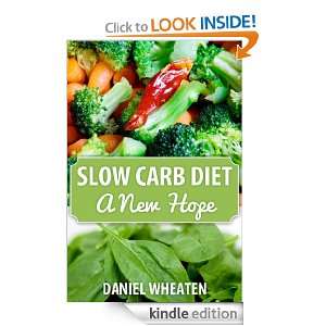 Slow Carb Diet A New Hope Daniel Wheaten  Kindle Store