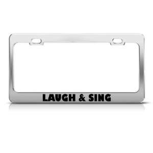  Laugh & Sing Funny Metal license plate frame Tag Holder 
