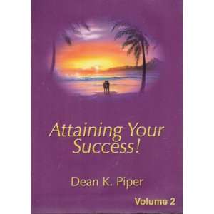  Attaining Your Success Dean K. Piper Volume 2 2002 [CD 