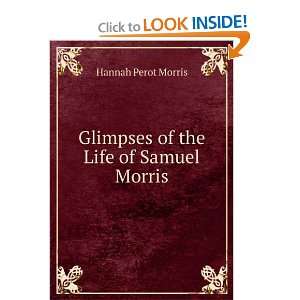   of the Life of Samuel Morris Hannah Perot Morris  Books