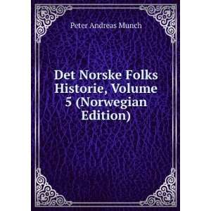   Historie, Volume 5 (Norwegian Edition) Peter Andreas Munch Books