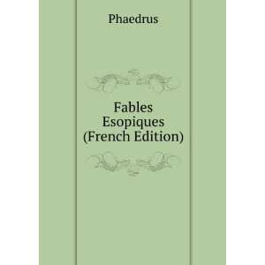  Fables Esopiques (French Edition) Phaedrus Books