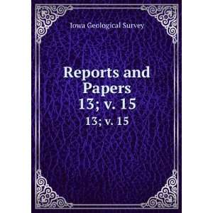    Reports and Papers. 13; v. 15 Iowa Geological Survey Books