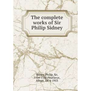    Philip, Sir, 1554 1586,Feuillerat, Albert, 1874 1953 Sidney Books