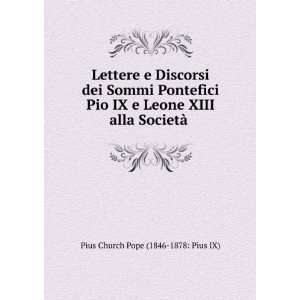   XIII alla SocietÃ  . Pius Church Pope (1846 1878 Pius IX) Books