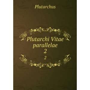  Plutarchi Vitae parallelae. 2 Plutarchus Books
