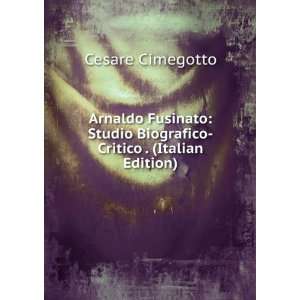   Studio Biografico Critico . (Italian Edition) Cesare Cimegotto Books