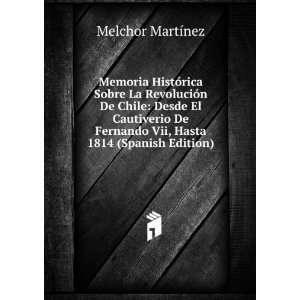   Cautiverio De Fernando Vii, Hasta 1814 (Spanish Edition) Melchor