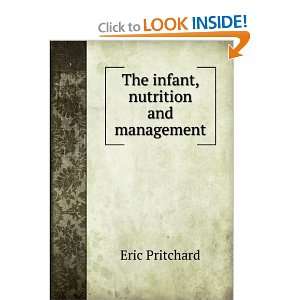   The infant, nutrition and management Eric Pritchard Books