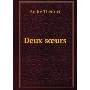  Deux sÅurs AndrÃ© Theuriet Books