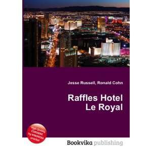  Raffles Hotel Le Royal Ronald Cohn Jesse Russell Books