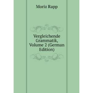   Vergleichende Grammatik, Volume 2 (German Edition) Moriz Rapp Books