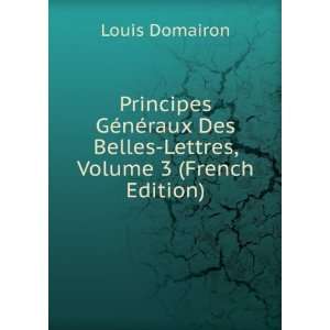  Principes GÃ©nÃ©raux Des Belles Lettres, Volume 3 