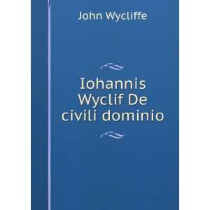  Iohannis Wyclif De civili dominio John, d. 1384,Loserth 
