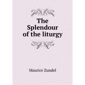  The Splendour of the liturgy Maurice Zundel Books