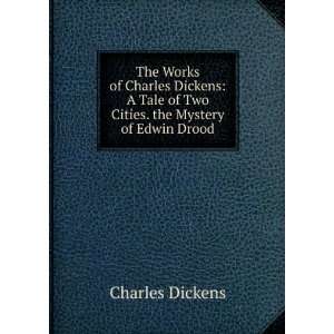  The Works of Charles Dickens A Tale of Two Cities. the Mystery 