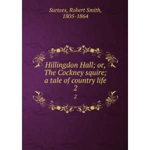   tale of country life. 2 Robert Smith, 1805 1864 Surtees Books