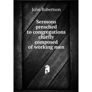  congregations chiefly composed of working men John Robertson Books