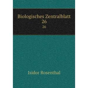 Biologisches Zentralblatt. 26 Isidor Rosenthal  Books