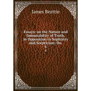   Opposition to Sophistry and Scepticism On . 6 James Beattie Books