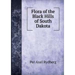  Flora of the Black Hills of South Dakota Per Axel Rydberg Books