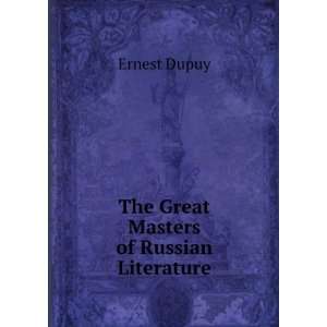    The Great Masters of Russian Literature Ernest Dupuy Books