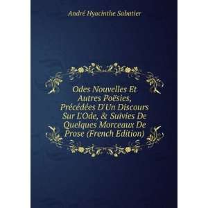   Morceaux De Prose (French Edition) AndrÃ© Hyacinthe Sabatier Books